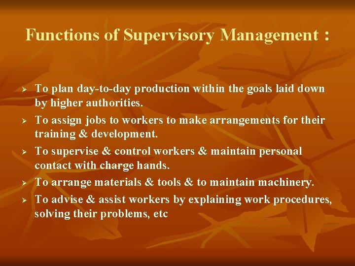 Functions of Supervisory Management : Ø Ø Ø To plan day-to-day production within the