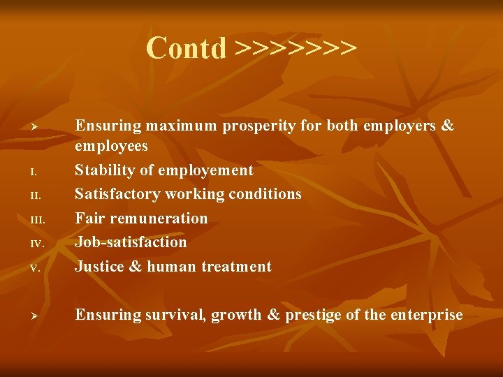 Contd >>>>>>> V. Ensuring maximum prosperity for both employers & employees Stability of employement
