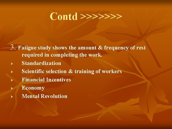 Contd >>>>>>> 3. Fatigue study shows the amount & frequency of rest Ø Ø