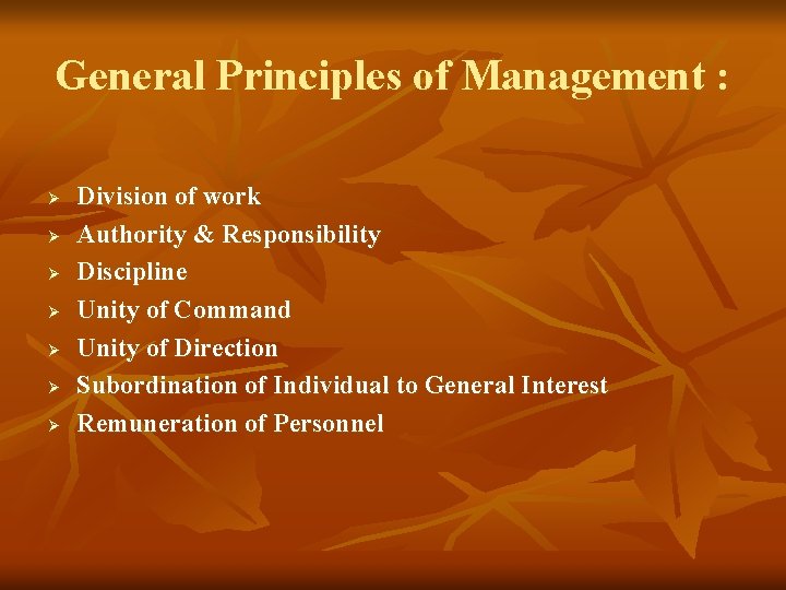 General Principles of Management : Ø Ø Ø Ø Division of work Authority &