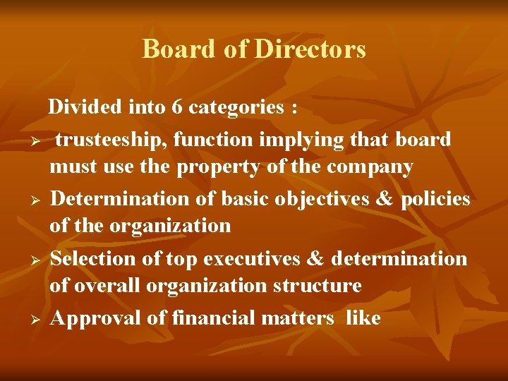 Board of Directors Divided into 6 categories : Ø trusteeship, function implying that board