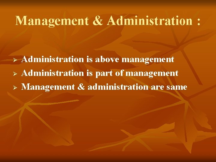 Management & Administration : Ø Ø Ø Administration is above management Administration is part