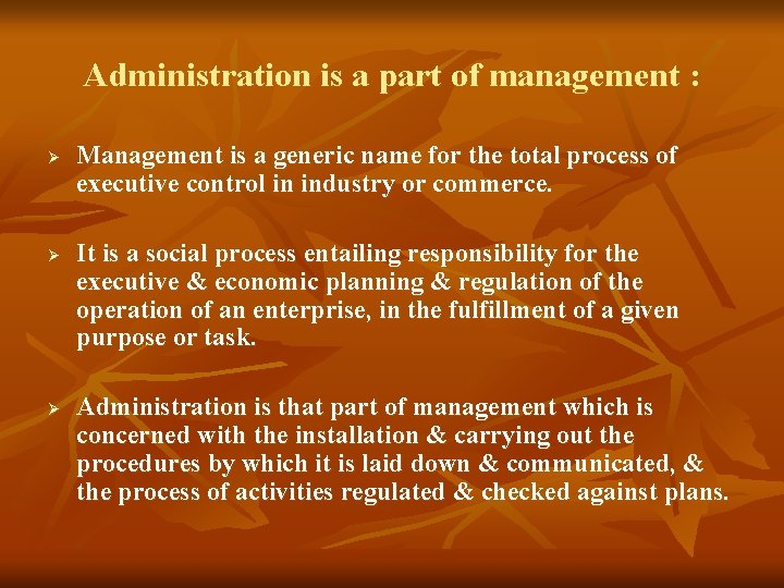 Administration is a part of management : Ø Ø Ø Management is a generic