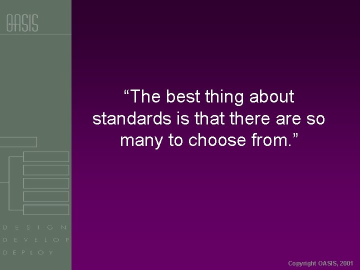 “The best thing about standards is that there are so many to choose from.