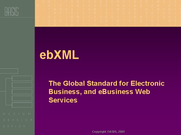 eb. XML The Global Standard for Electronic Business, and e. Business Web Services Copyright