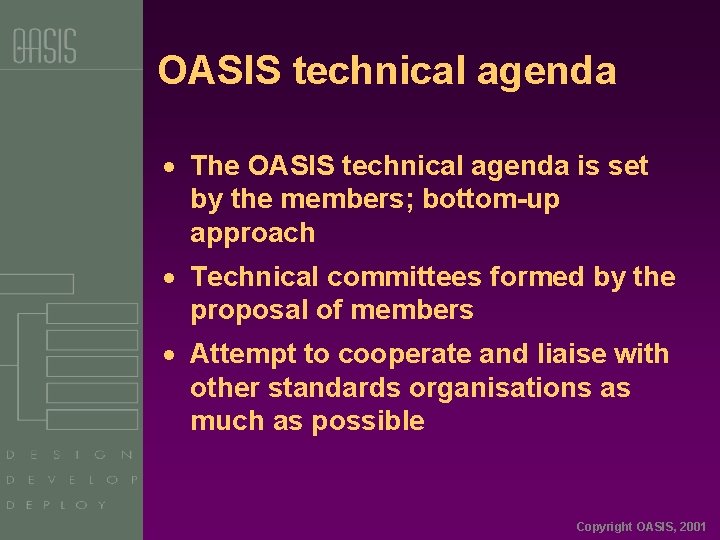 OASIS technical agenda · The OASIS technical agenda is set by the members; bottom-up