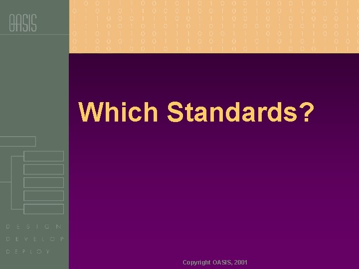 Which Standards? Copyright OASIS, 2001 