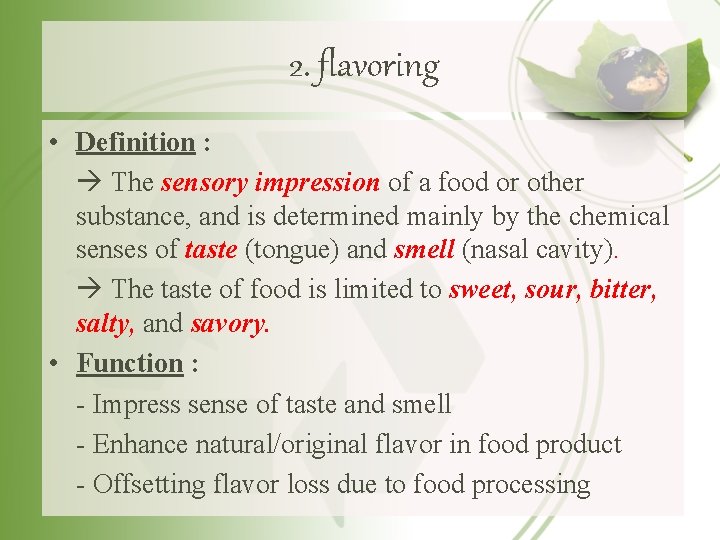 2. flavoring • Definition : The sensory impression of a food or other substance,