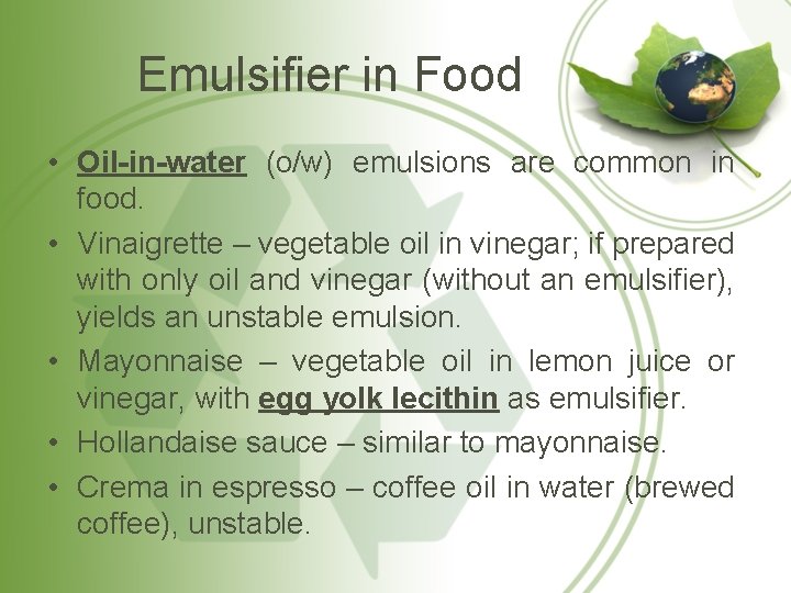 Emulsifier in Food • Oil-in-water (o/w) emulsions are common in food. • Vinaigrette –
