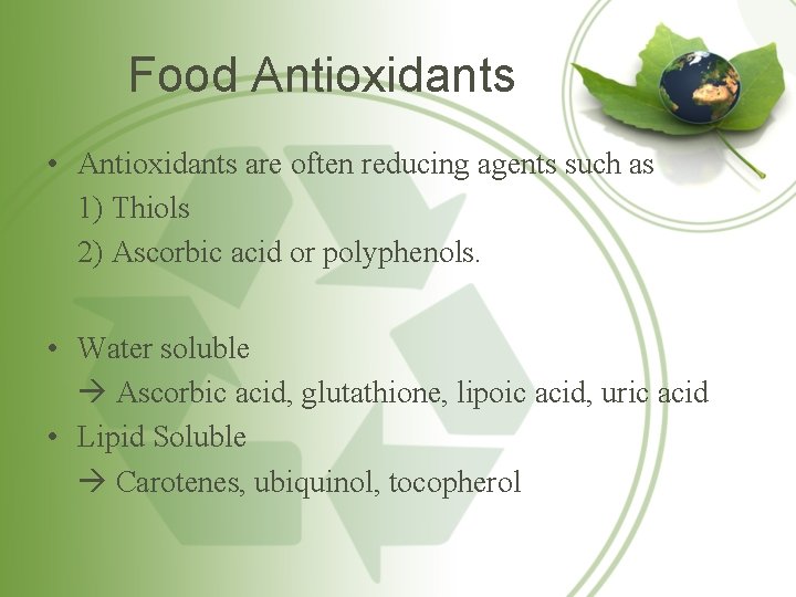 Food Antioxidants • Antioxidants are often reducing agents such as 1) Thiols 2) Ascorbic