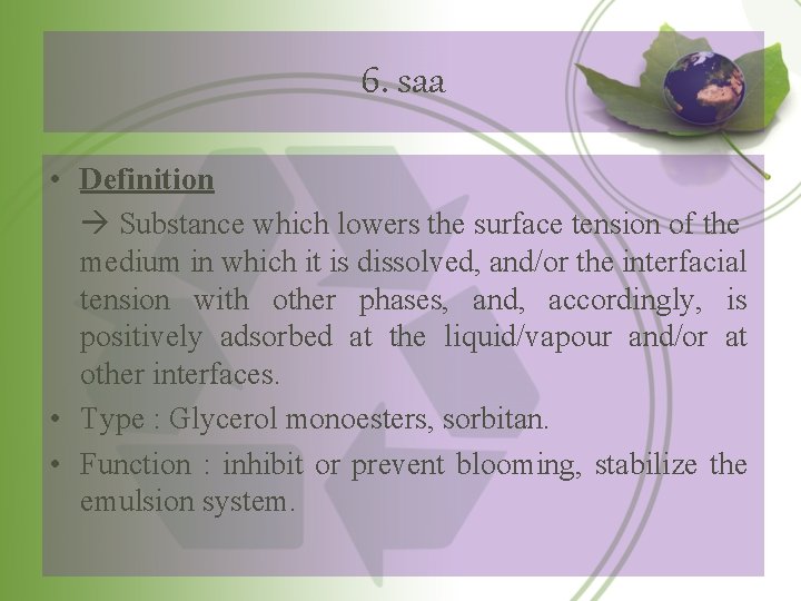 6. saa • Definition Substance which lowers the surface tension of the medium in