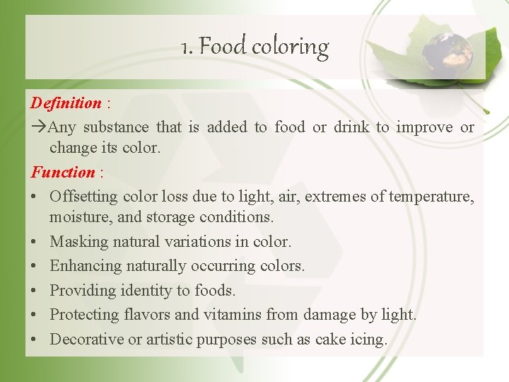 1. Food coloring Definition : Any substance that is added to food or drink