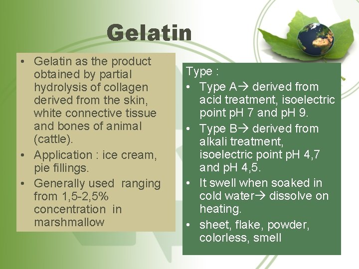 Gelatin • Gelatin as the product obtained by partial hydrolysis of collagen derived from