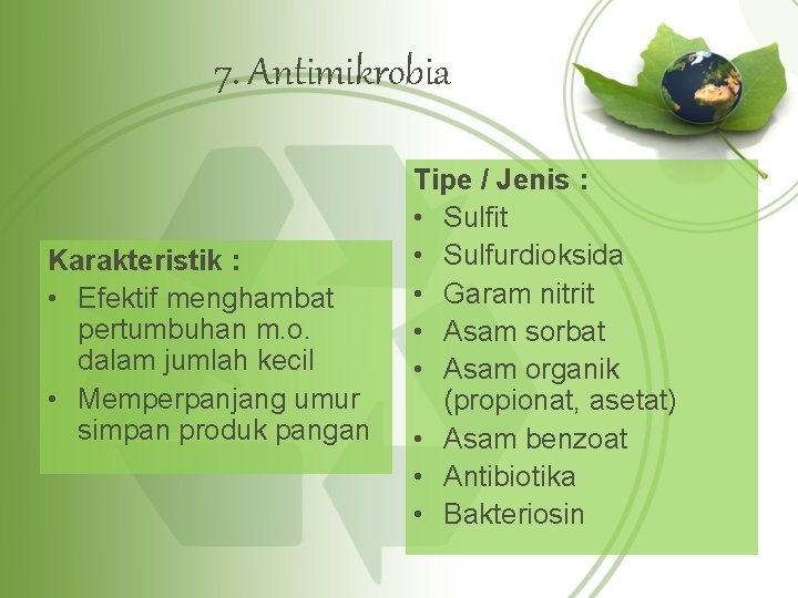 7. Antimikrobia Karakteristik : • Efektif menghambat pertumbuhan m. o. dalam jumlah kecil •