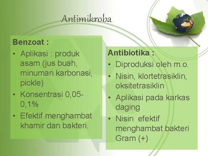 Antimikroba Benzoat : • Aplikasi : produk asam (jus buah, minuman karbonasi, pickle) •
