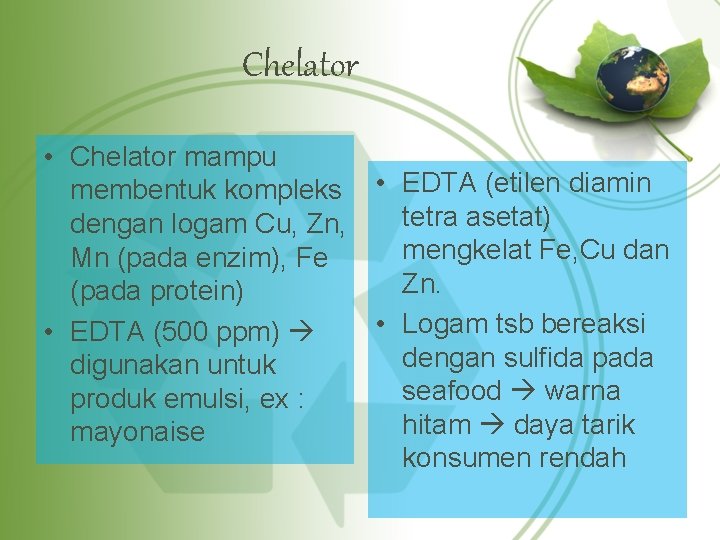 Chelator • Chelator mampu membentuk kompleks • EDTA (etilen diamin tetra asetat) dengan logam