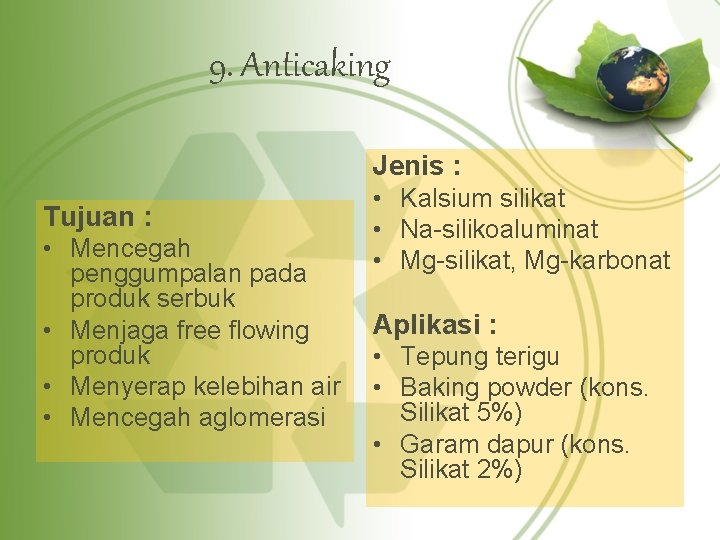 9. Anticaking Jenis : Tujuan : • Mencegah penggumpalan pada produk serbuk • Menjaga