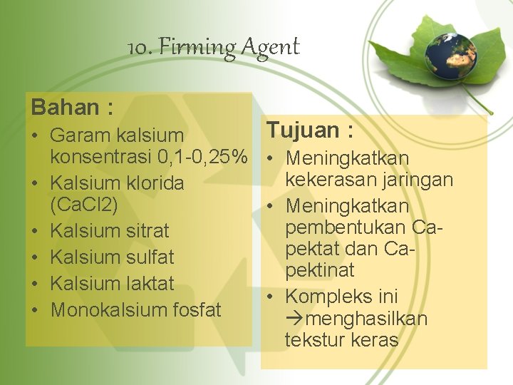 10. Firming Agent Bahan : • Garam kalsium konsentrasi 0, 1 -0, 25% •