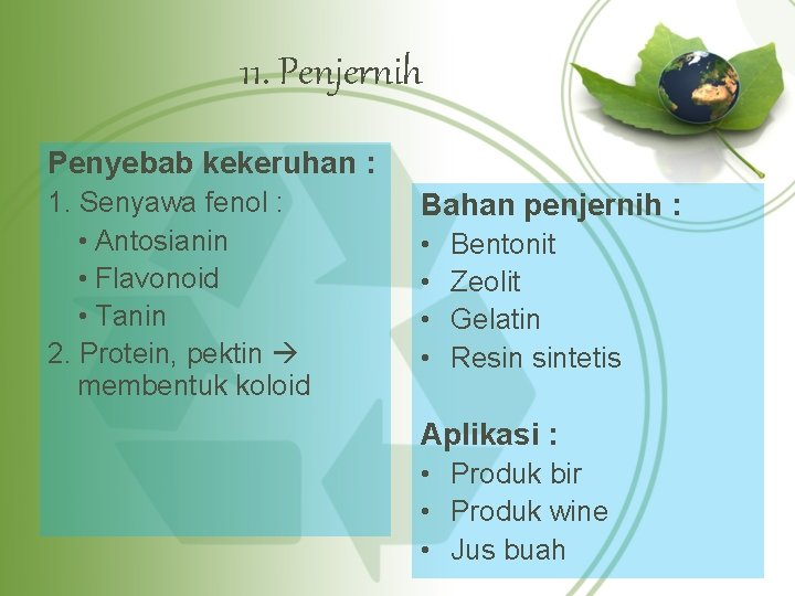 11. Penjernih Penyebab kekeruhan : 1. Senyawa fenol : • Antosianin • Flavonoid •