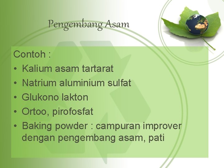 Pengembang Asam Contoh : • Kalium asam tartarat • Natrium aluminium sulfat • Glukono