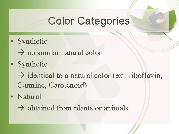 Color Categories • Synthetic no similar natural color • Synthetic identical to a natural