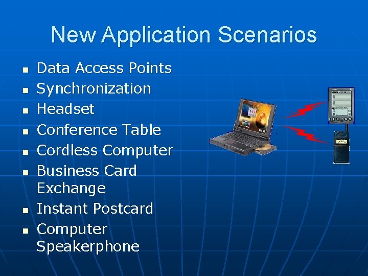 New Application Scenarios n n n n Data Access Points Synchronization Headset Conference Table
