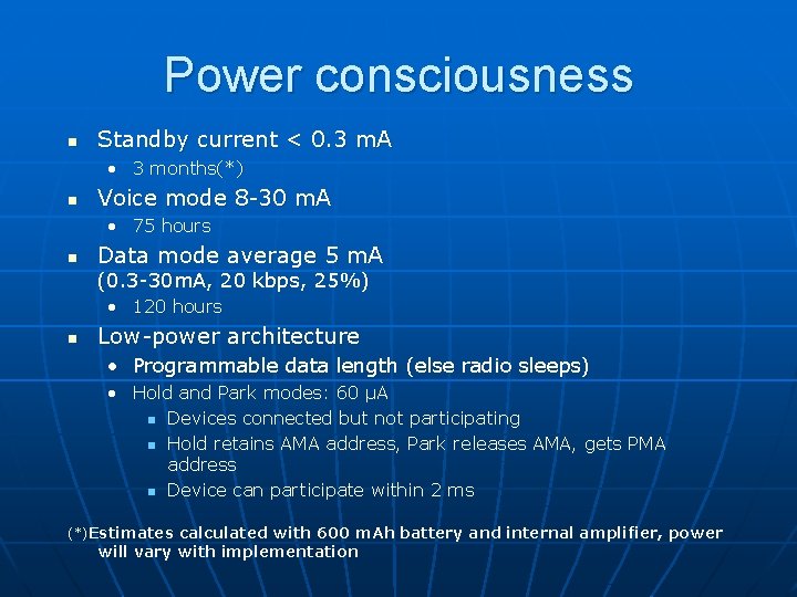 Power consciousness n Standby current < 0. 3 m. A • 3 months(*) n