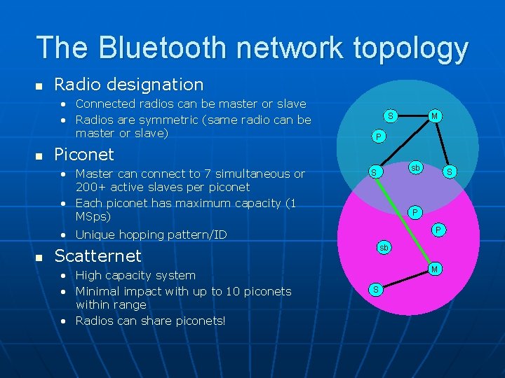The Bluetooth network topology n Radio designation • Connected radios can be master or