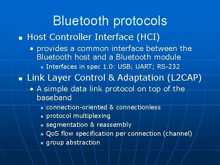 Bluetooth protocols n Host Controller Interface (HCI) • provides a common interface between the