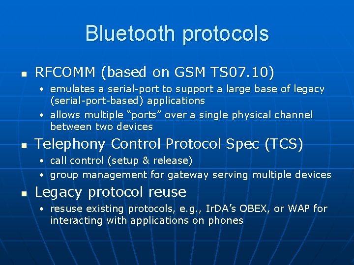 Bluetooth protocols n RFCOMM (based on GSM TS 07. 10) • emulates a serial-port