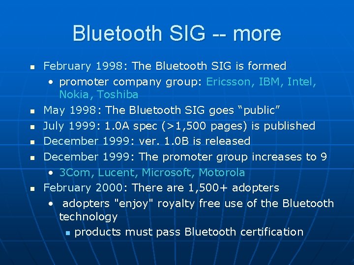 Bluetooth SIG -- more n n n February 1998: The Bluetooth SIG is formed