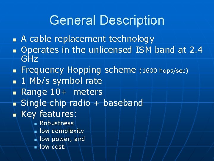 General Description n n n A cable replacement technology Operates in the unlicensed ISM