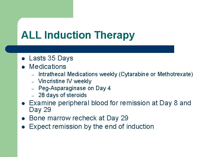 ALL Induction Therapy l l Lasts 35 Days Medications – – l l l