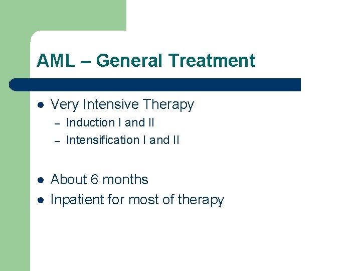 AML – General Treatment l Very Intensive Therapy – – l l Induction I