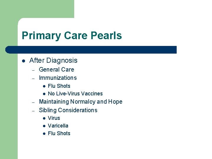 Primary Care Pearls l After Diagnosis – – General Care Immunizations l l –