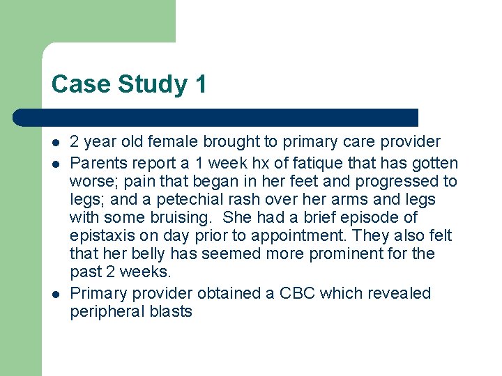 Case Study 1 l l l 2 year old female brought to primary care