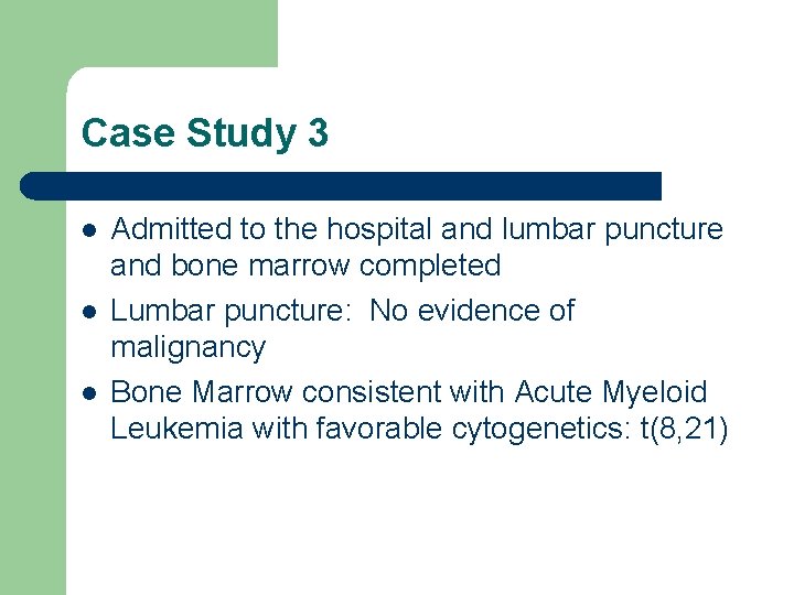 Case Study 3 l l l Admitted to the hospital and lumbar puncture and