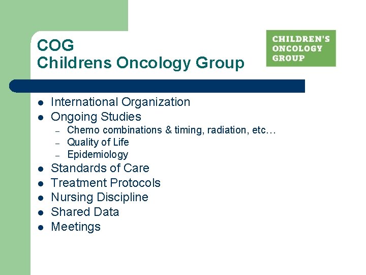 COG Childrens Oncology Group l l International Organization Ongoing Studies – – – l