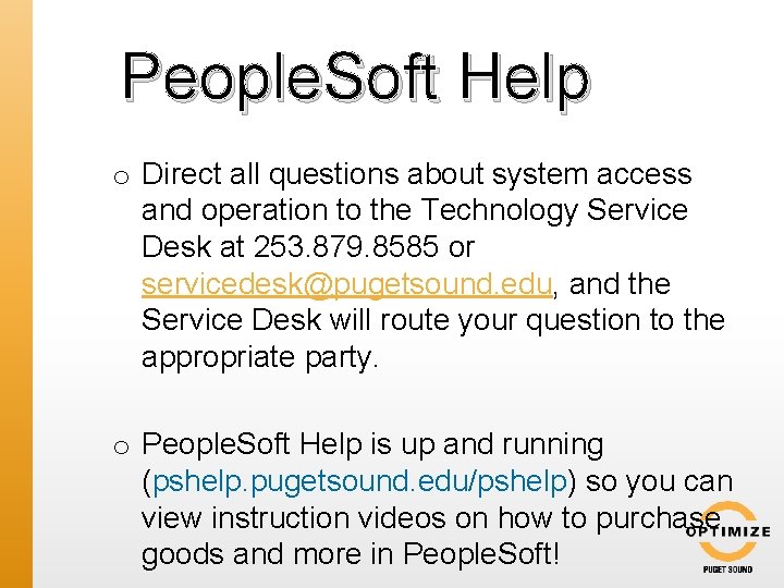 People. Soft Help o Direct all questions about system access and operation to the