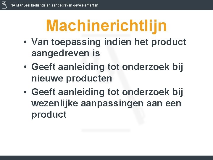 NA Manueel bediende en aangedreven gevelelementen Machinerichtlijn • Van toepassing indien het product aangedreven