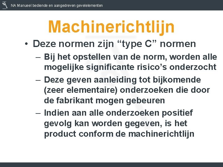 NA Manueel bediende en aangedreven gevelelementen Machinerichtlijn • Deze normen zijn “type C” normen