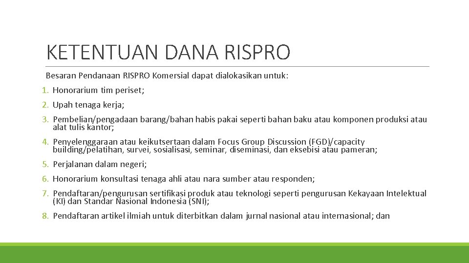 KETENTUAN DANA RISPRO Besaran Pendanaan RISPRO Komersial dapat dialokasikan untuk: 1. Honorarium tim periset;