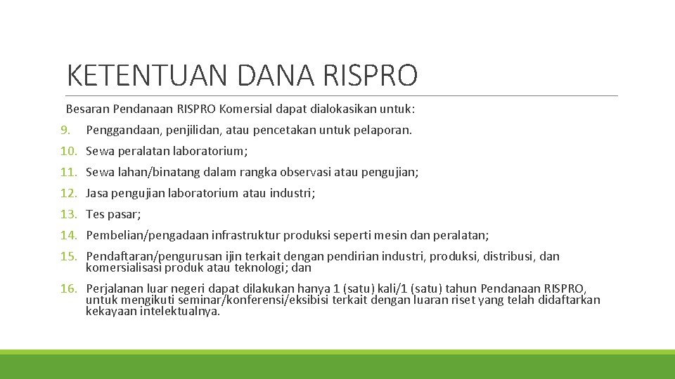 KETENTUAN DANA RISPRO Besaran Pendanaan RISPRO Komersial dapat dialokasikan untuk: 9. Penggandaan, penjilidan, atau