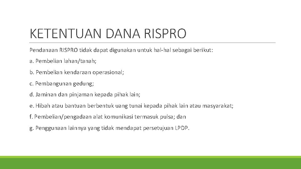 KETENTUAN DANA RISPRO Pendanaan RISPRO tidak dapat digunakan untuk hal-hal sebagai berikut: a. Pembelian