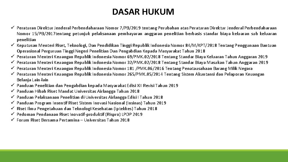 DASAR HUKUM ü Peraturan Direktur Jenderal Perbendaharaan Nomor 7/PB/2019 tentang Perubahan atas Peraturan Direktur