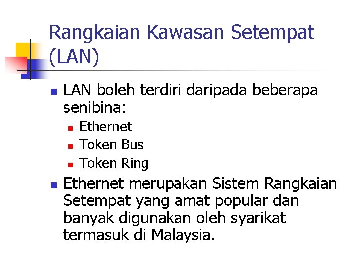 Rangkaian Kawasan Setempat (LAN) n LAN boleh terdiri daripada beberapa senibina: n n Ethernet