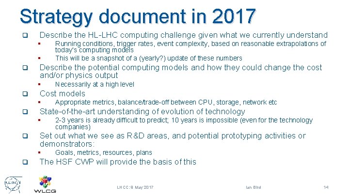 Strategy document in 2017 q Describe the HL-LHC computing challenge given what we currently