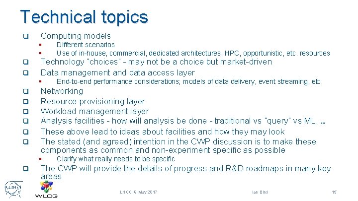 Technical topics q q q q q Computing models § § Different scenarios Use