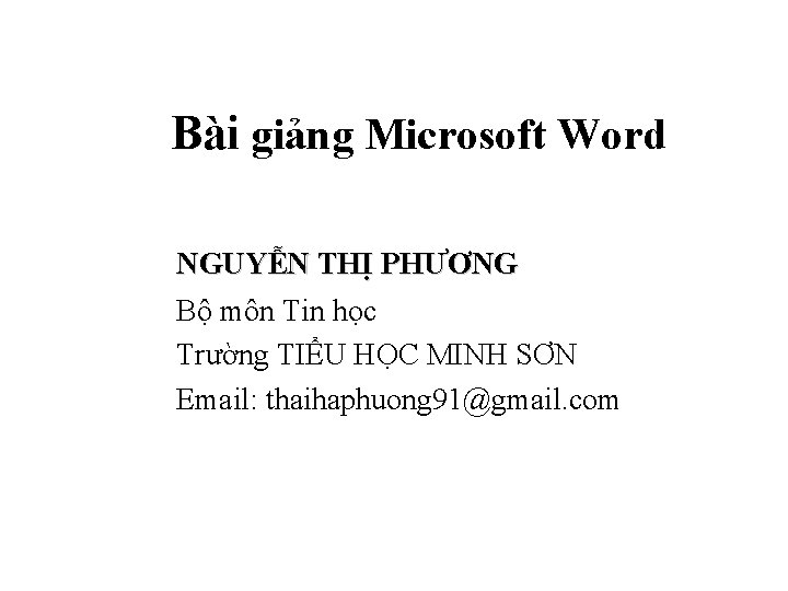 Bài giảng Microsoft Word NGUYỄN THỊ PHƯƠNG Bộ môn Tin học Trường TIỂU HỌC