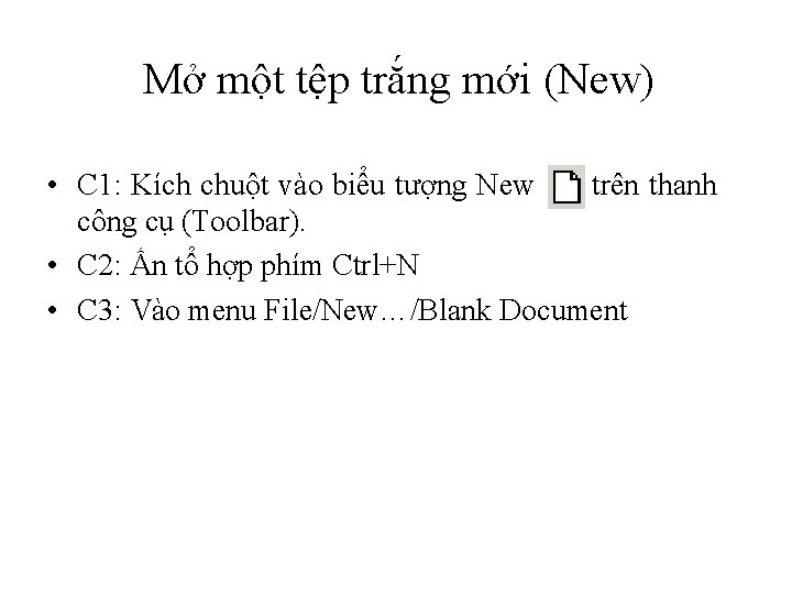 Mở một tệp trắng mới (New) • C 1: Kích chuột vào biểu tượng